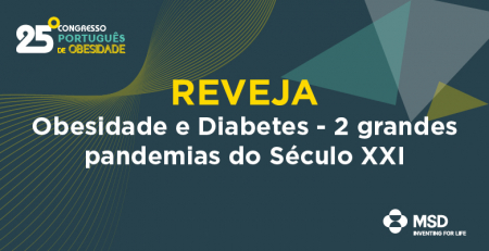 Simpósio MSD: “Obesidade e diabetes – Duas grandes pandemias do século XXI”